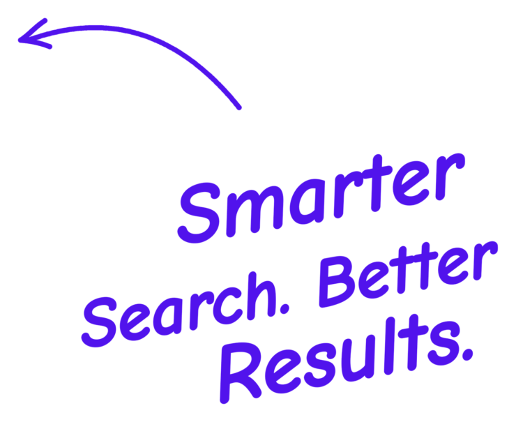 Smarter search. Better results.